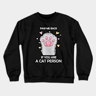 Paw Me Back if you are A Cat Person Crewneck Sweatshirt